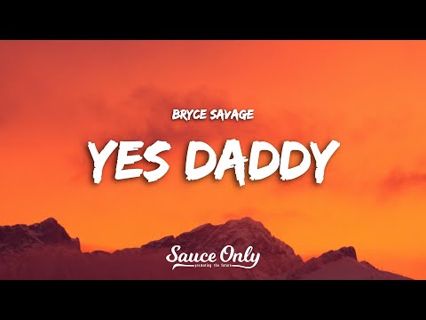 Bryce Savage - Yes Daddy (Lyrics)