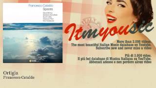 Francesco Cataldo - Ortigia - feat. David Binney, Salvatore Bonafede, Scott Colley, Clarence Penn