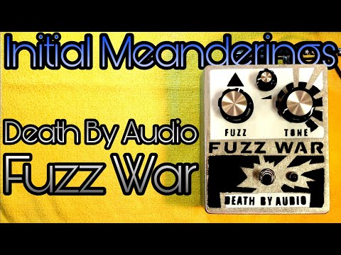Death By Audio Fuzz War: initial meanderings