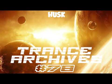 Trance Archives 078 - Mixed by Husk