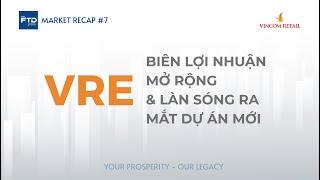 FTD Market Recap #7: VRE và tiềm năng BỨT PHÁ