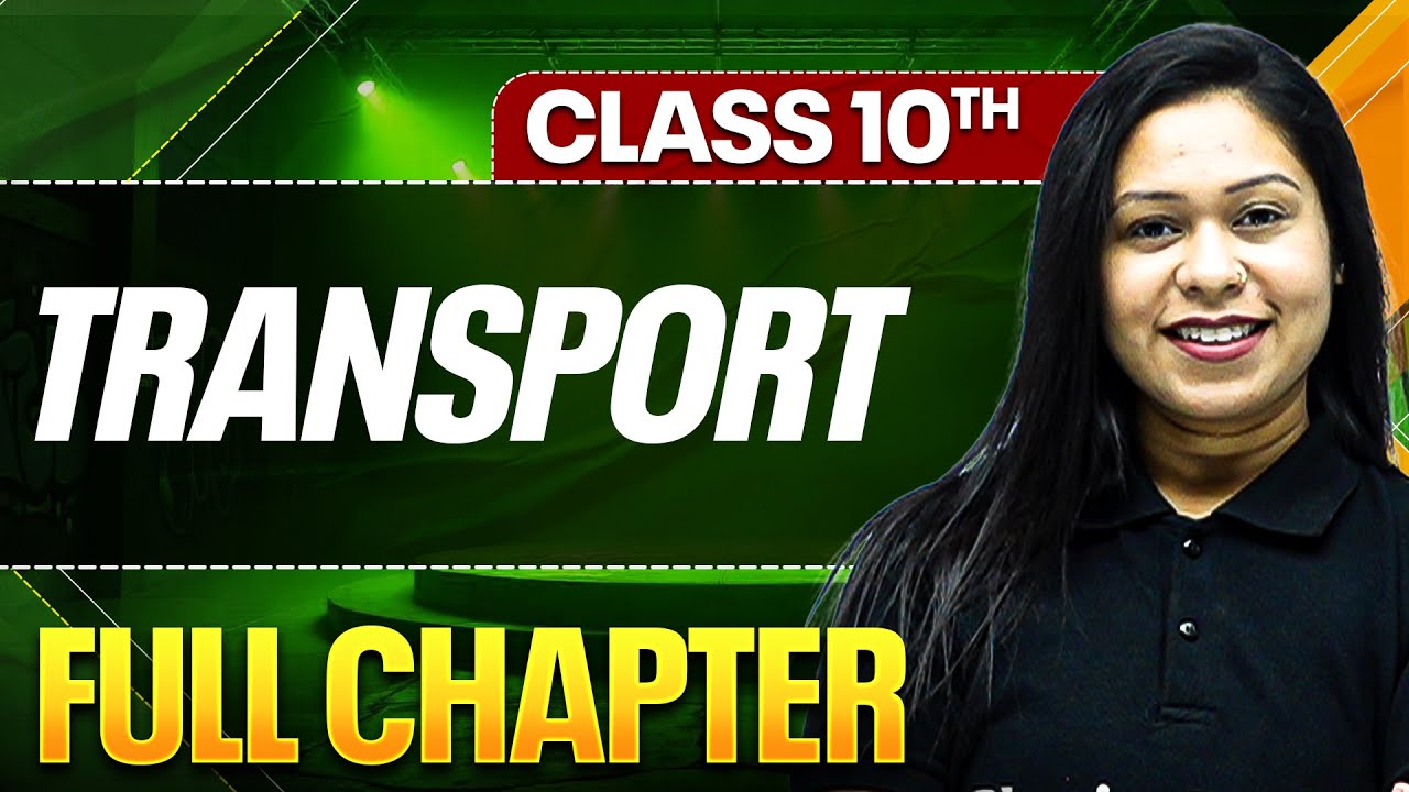 TRANSPORT Complete Chapter In One Shot ( Theory + PYQs ) | Class 10 ICSE Board
