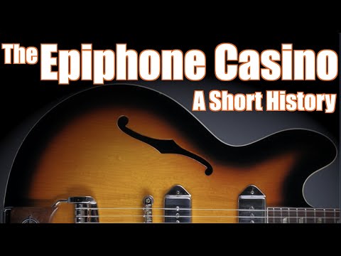 The Epiphone Casino: A Short History