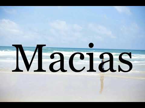 How To Pronounce Macias🌈🌈🌈🌈🌈🌈Pronunciation Of Macias
