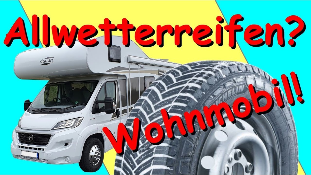 Allwetterreifen fürs Wohnmobil Ist das sicher Test, Tipps und Erfahrungen zu Ganzjahresreifen!