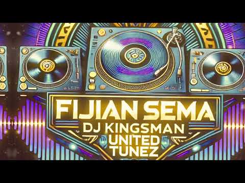 FIJIAN SEMA [DJ KINGSMAN] UNITED TUNEZ (0325)