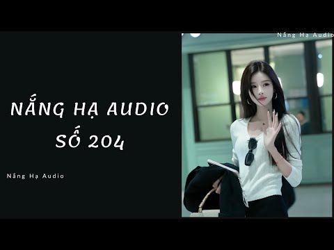 [TRUYỆN AUDIO] NẮNG HẠ AUDIO SỐ 204 -FULL : Nắng Hạ Audio
