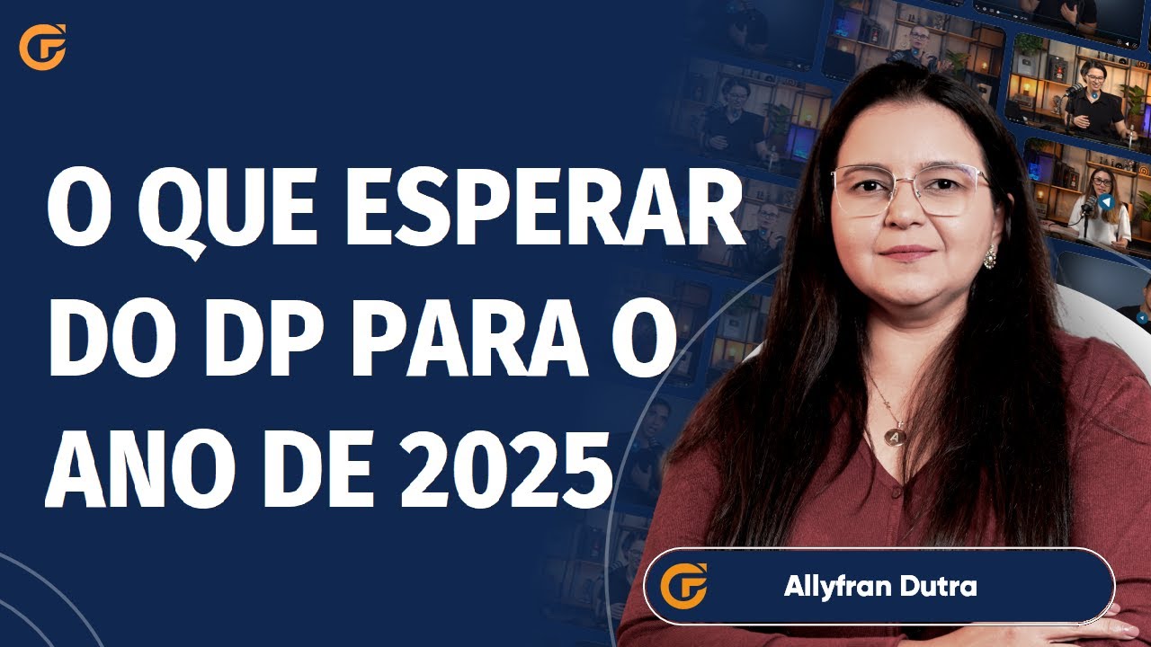 DEPARTAMENTO PESSOAL: O QUE ESPERAR DO DP PARA O ANO DE 2025