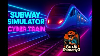 🚇 Cyber Train Adventure Begins! | Subway Simulator Gameplay | @TheGujjuRamatiyo