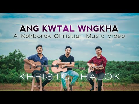 Ang Kwtal Wngkha || Khristo Halok || Official Music Video
