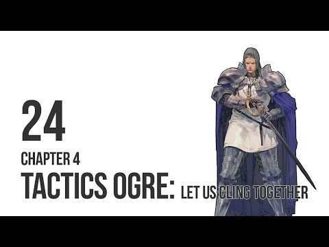 Tactics Ogre: LUCT - Let's Play Chapter 4 pt 24