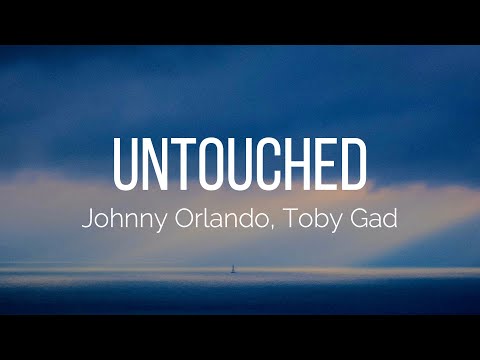 Johnny Orlando, Toby Gad - Untouched (Lyrics)