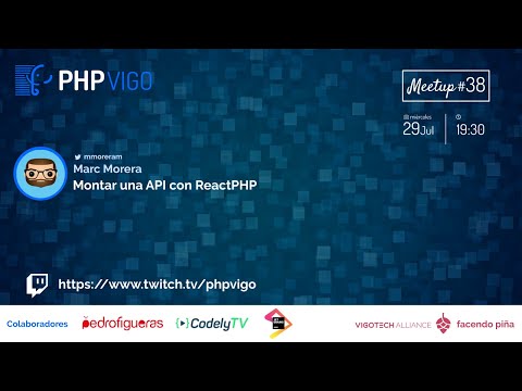 PHPVigo #38: "Monta una API con ReactPHP" (Dev Streaming)