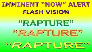 6 FLASH VISIONS: “RAPTURE”“RAPTURE”“RAPTURE”&amp;I HEARD THE LORD AUDIBLY SPEAK ABOUT IT “NOW”“IMMINENT”