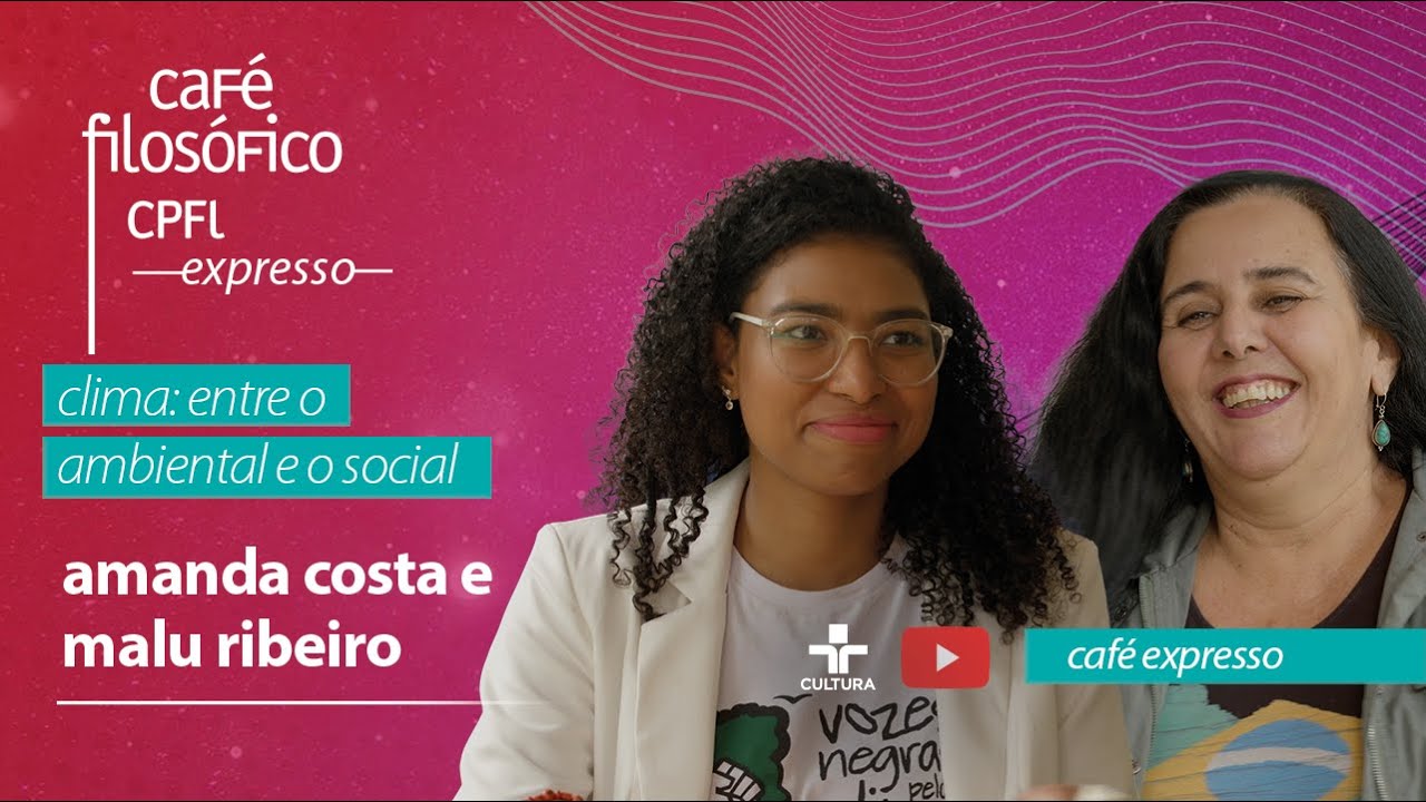 #CafeExpresso: Clima: entre o ambiental e o social, com Amanda Costa e Malu Ribeiro