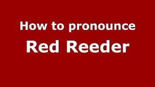 How to pronounce Red Reeder