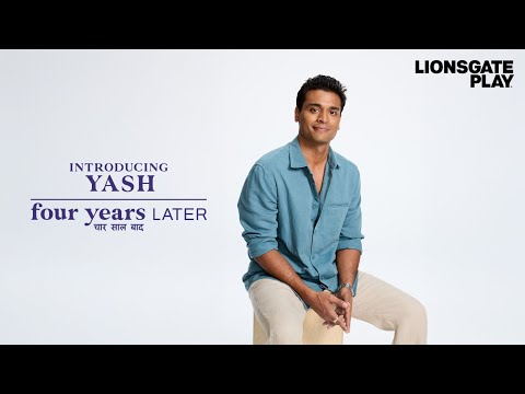 Introducing Yash | Ft. Akshay Ajit Singh | Four Years Later | Streaming Now on Lionsgate Play