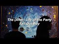Fall Out Boy - The (After) Life of the Party (Lyrics)