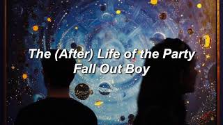 Fall Out Boy - The (After) Life of the Party (Lyrics)