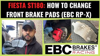 FIESTA ST180: HOW TO CHANGE FRONT BRAKE PADS (EBC RP-X)