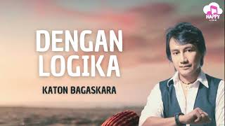 Download lagu Katon Bagaskara - Dengan Logika - Happy Lirik mp3