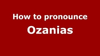 How to pronounce Ozanias