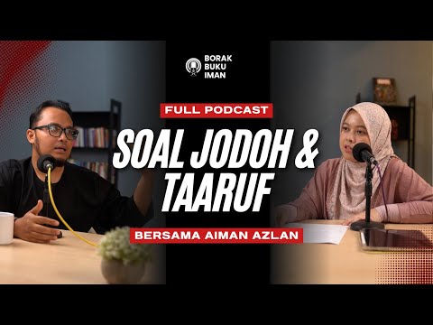 Soal Jodoh & Taaruf bersama Aiman Azlan - Podcast Borak Buku IMAN Episod 001