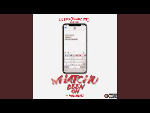 Whatchu Been On (feat. PandaBadAzz)