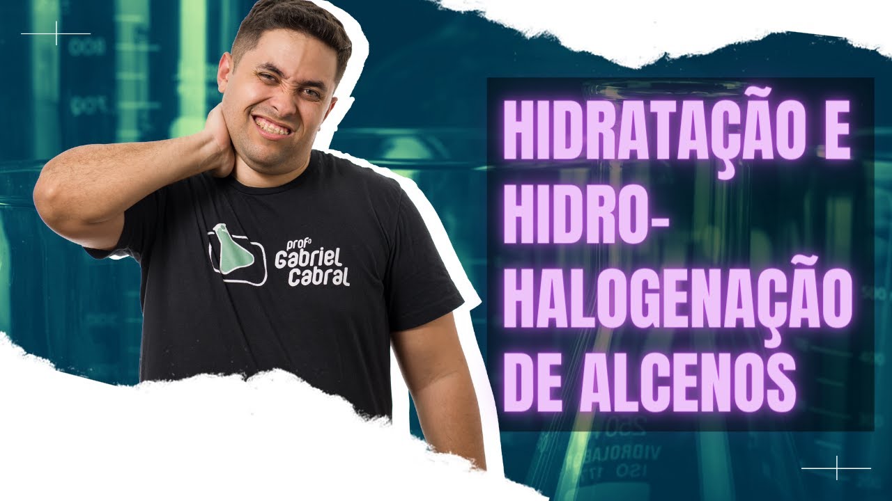 REAÇÕES DE ADIÇÃO: HIDRATAÇÃO E HIDRO-HALOGENAÇÃO DE ALCENOS