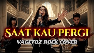 Download lagu VAGETOZ - SAAT KAU PERGI - ROCK COVER by @rockingirlz #rockingirlz #pop #rock #cover #viral mp3