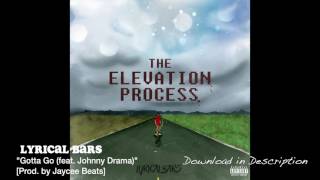 Lyrical Bars: "Gotta Go (feat. Johnny Drama)" [Prod. by Jaycee Beats]