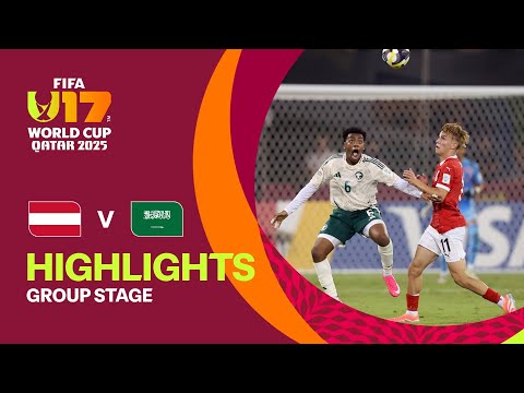 Austria vs Saudi Arabia Highlights | FIFA U-17 World Cup Qatar 2025