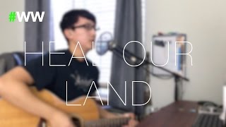 #WW &quot;Heal Our Land&quot; Kari Jobe cover by Alex Thao