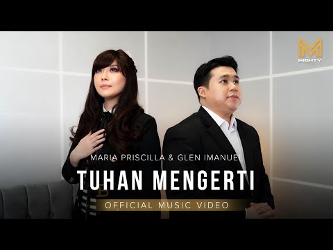 TUHAN MENGERTI - MARIA PRISCILLA & GLEN IMANUEL (OFFICIAL MUSIC VIDEO) || MIGHTY MUSIC