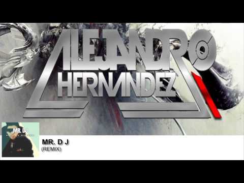 Mr. Dj ( Alejandro Hdz Remix )