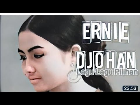 ERNIE DJOHAN Lagu-lagu Pilihan
