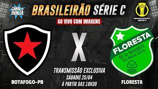 🔴 BOTAFOGO-PB X FLORESTA-CE | AO VIVO COM IMAGENS | BRASILEIRÃO SÉRIE C 2026