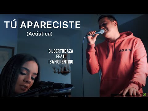 Gilberto Daza Ft. Isa Fiorentino - Tú Apareciste (versión acústica)