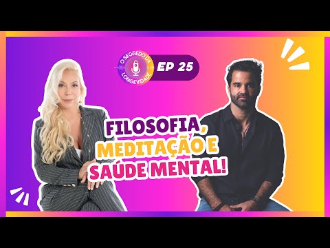 Filosofia, Meditação e Saúde Mental | Podcast O Segredo da Longevidade | EP. #25