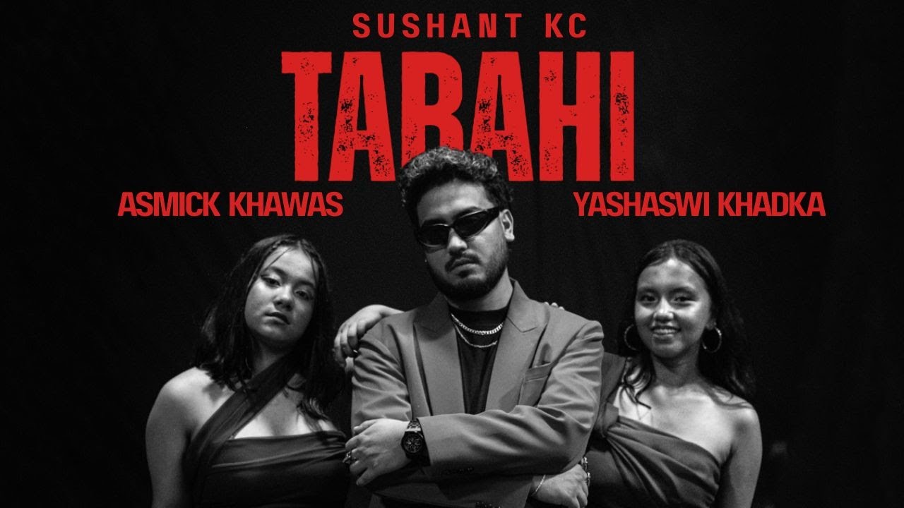 Sushant KC - Tabahi ft. Asmick Khawas & Yashaswi Khadka (Official Music Video)