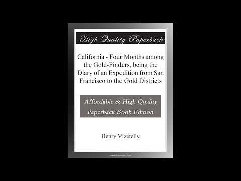 California - Fr Months among the Gold-Finders, being the Diary of an Expedition fr- Full Audiobook by Unknown — free full audiobook
