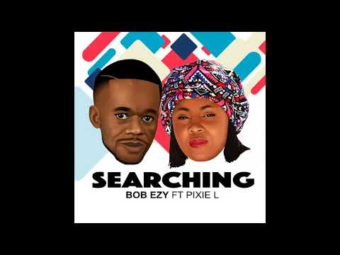 Bob Ezy Feat. Pixie L - Searching