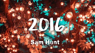 Sam Hunt - 2016 (lyrics)