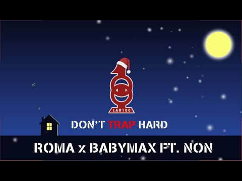 LAO100 - ບໍ່ຕ້ອງເປັນຫ່ວງ / Don't Trap Hard ( ROMA PKS x BABYMAX FT. NON ) [LYRICS VIDEO]