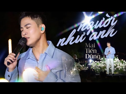 NGƯỜI NHƯ ANH (PHỐI MỚI) - MAI TIẾN DŨNG live at #Lululola