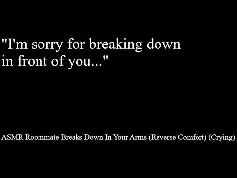 ASMR Roommate Breaks Down In Your Arms (Reverse Comfort) (Crying)