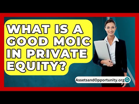What Is A Good MOIC In Private Equity? - AssetsandOpportunity.org