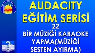 Audacity 22 - Bir Müziği Karaoke Yapma(Müziği Sesten Ayırma)