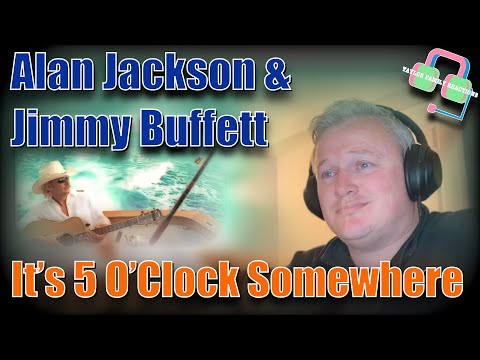 GREAT FUN!! British Guy Reacts to ALAN JACKSON & JIMMY BUFFETT “It’s Five O’Clock Somewhere”