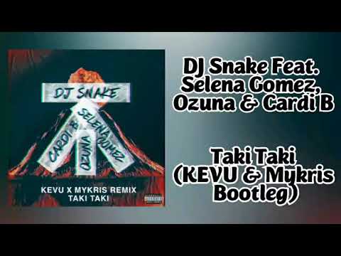 DJ Snake Feat. Selena Gomez, Ozuna & Cardi B - Taki Taki (KEVU & Mykris Bootleg)